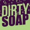 Dirty Soap, from Saint Louis MO